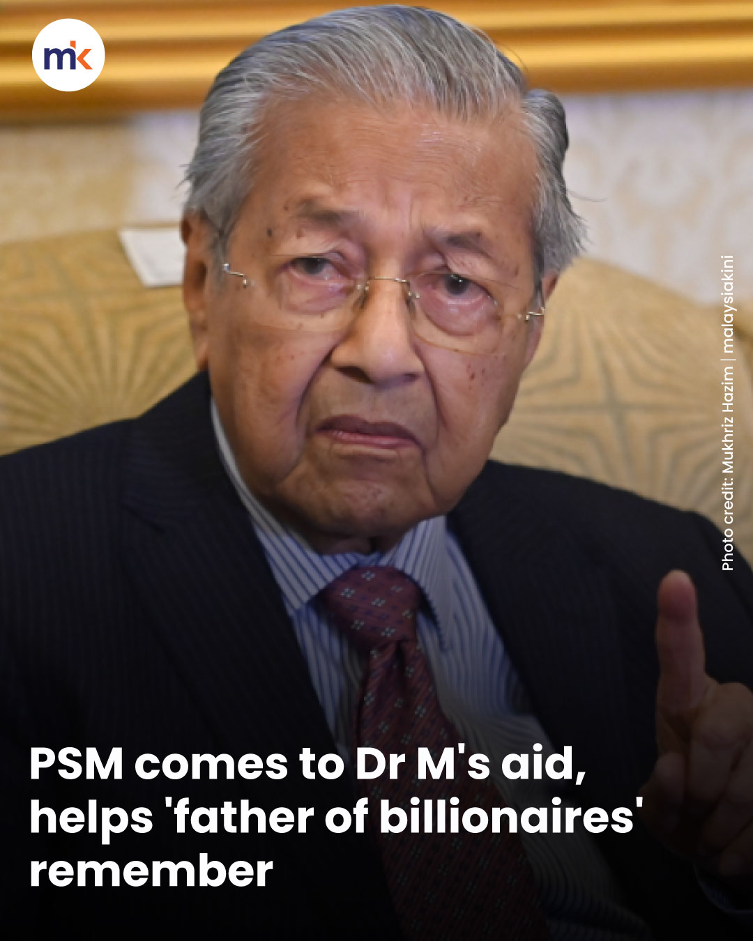 PSM comes to Dr M's aid, helps 'father of billionaires' remember
