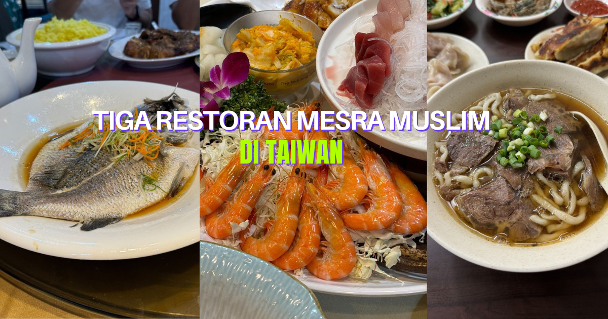 Tiga Restoran Mesra Muslim Wajib Anda Kunjungi di Taiwan