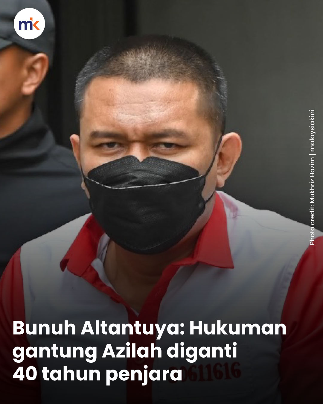 Bunuh Altantuya: Hukuman gantung Azilah diganti 40 tahun penjara