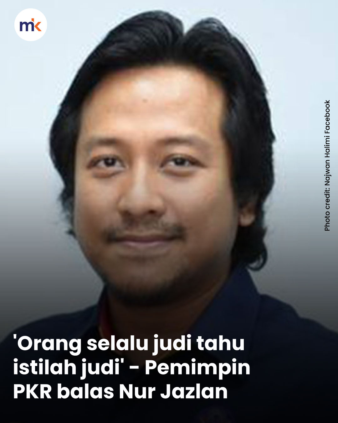 'Orang selalu judi tahu istilah judi' - Pemimpin PKR balas Nur Jazlan