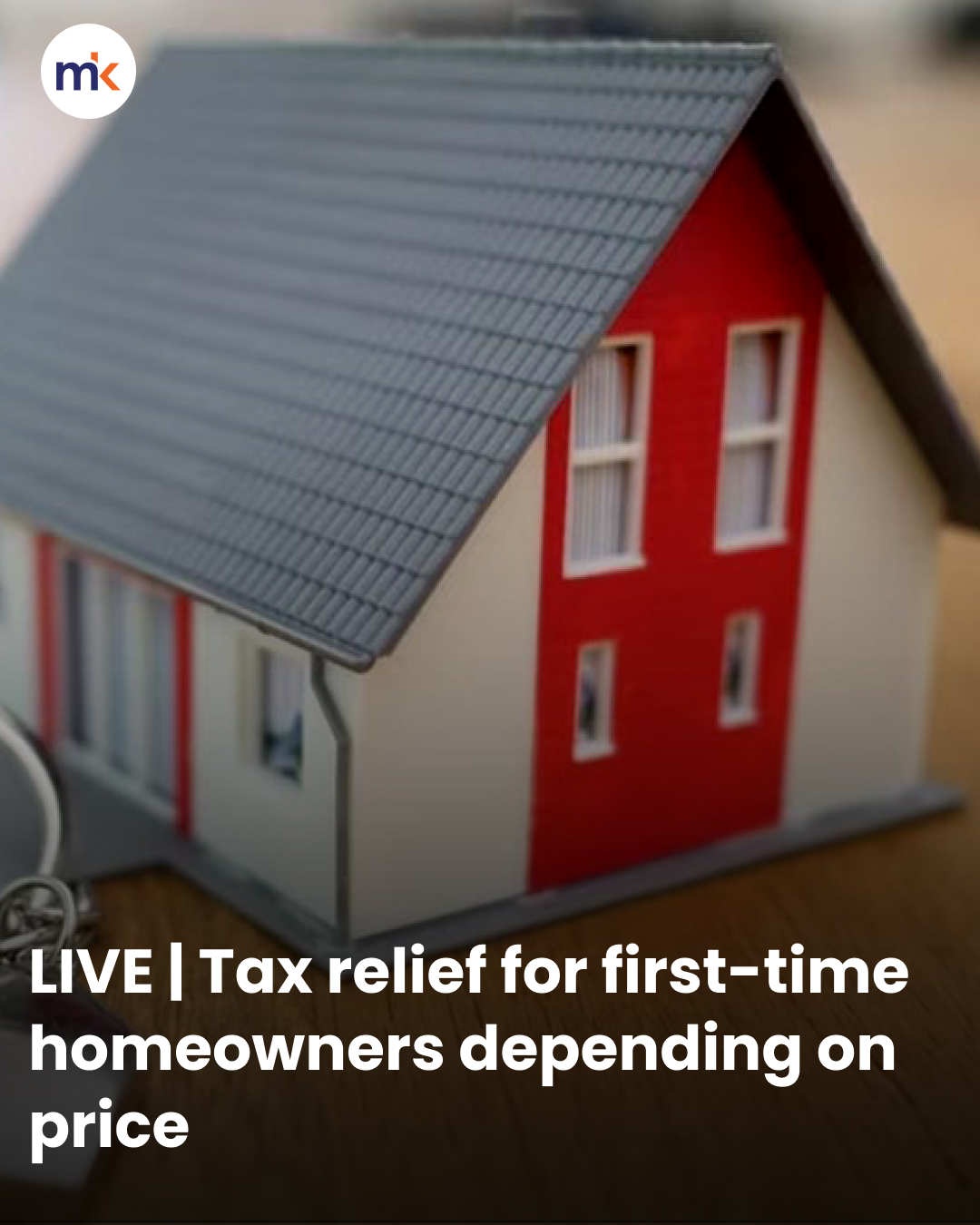 LIVE | Tax relief for first-time homeowners depending on price