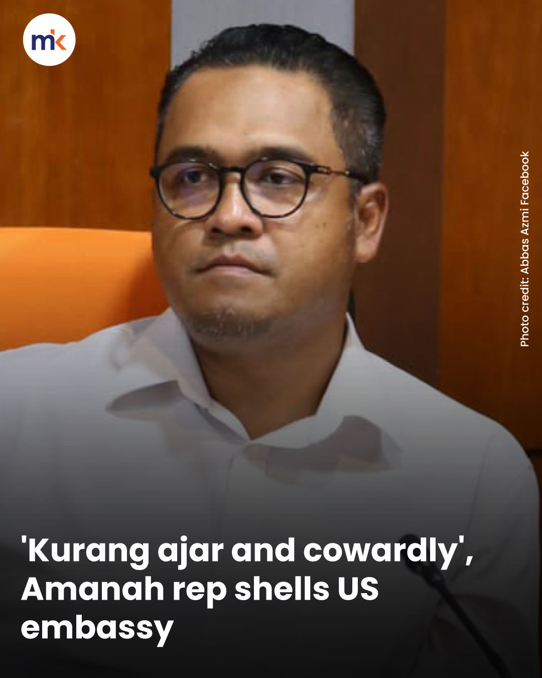 'Kurang ajar and cowardly', Amanah rep shells US embassy