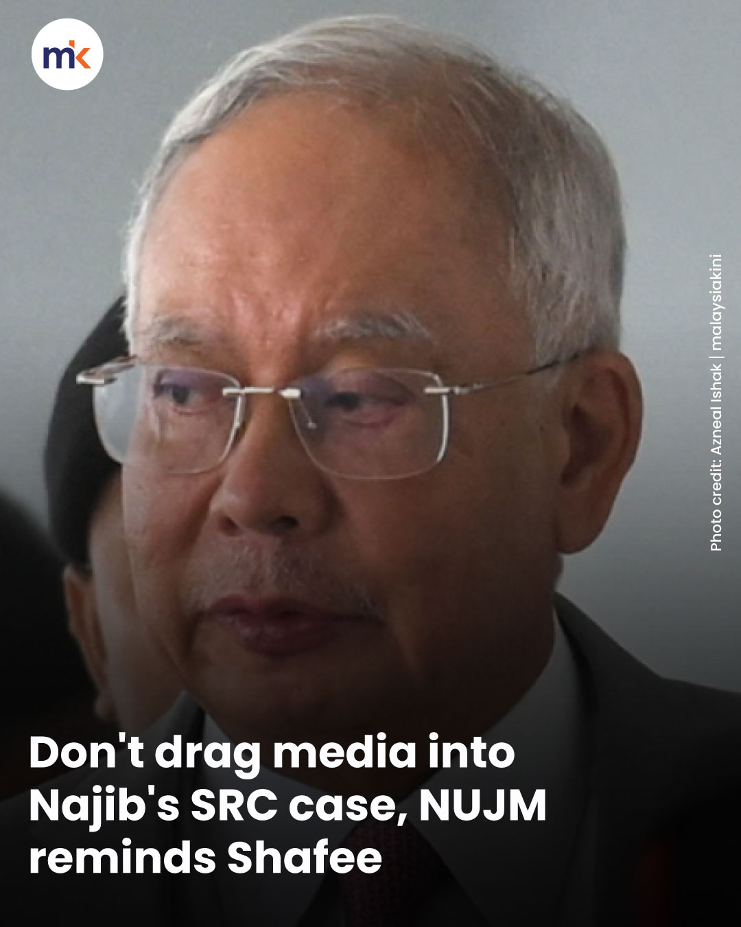 Don't drag media into Najib's SRC case, NUJM reminds Shafee