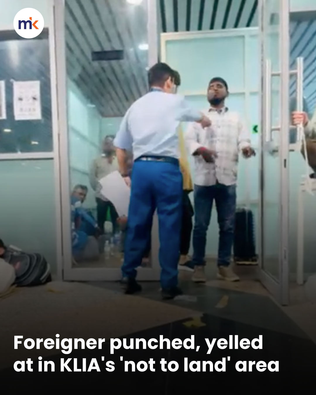 Foreigner punched, yelled at in KLIA's 'not to land' area