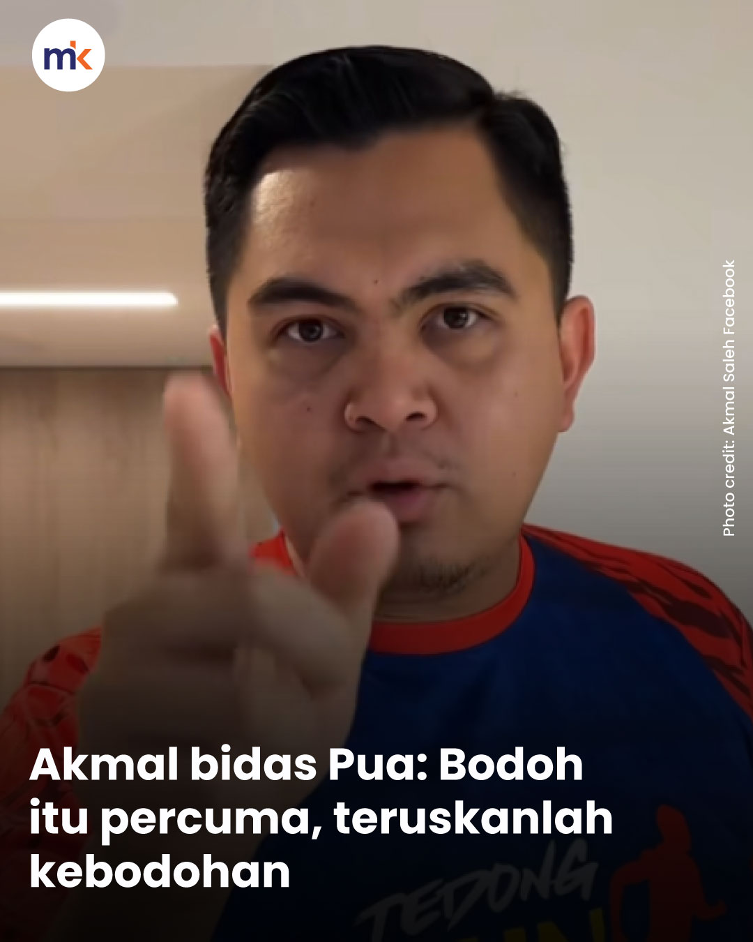 Akmal bidas Pua: Bodoh itu percuma, teruskanlah kebodohan