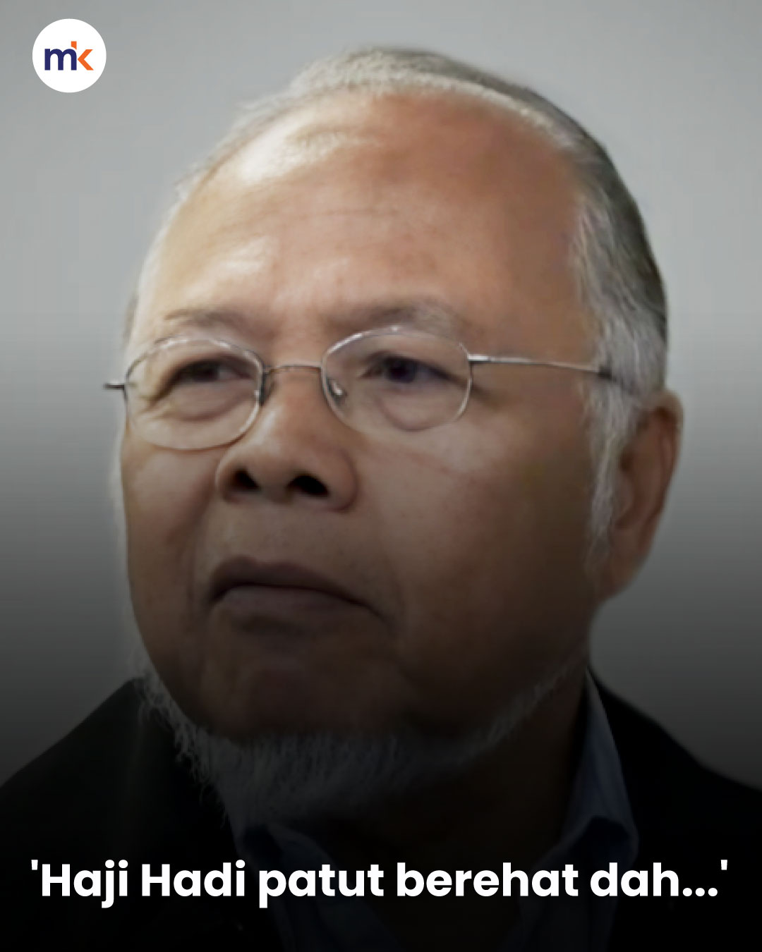 'Haji Hadi patut berehat dah...'