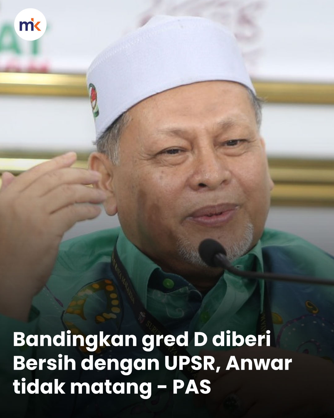 Bandingkan gred D diberi Bersih dengan UPSR, Anwar tidak matang - PAS