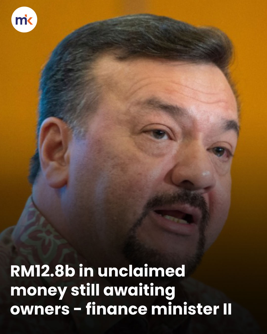 RM12.8b in unclaimed money still awaiting owners - finance minister II