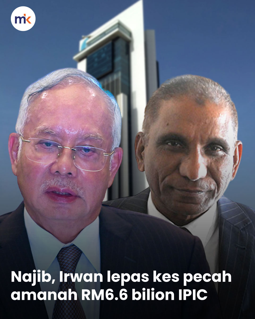 Najib, Irwan lepas kes pecah amanah RM6.6 bilion IPIC