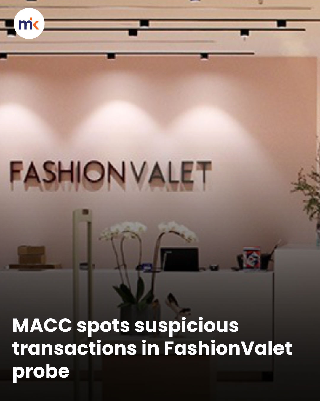 MACC spots suspicious transactions in FashionValet probe