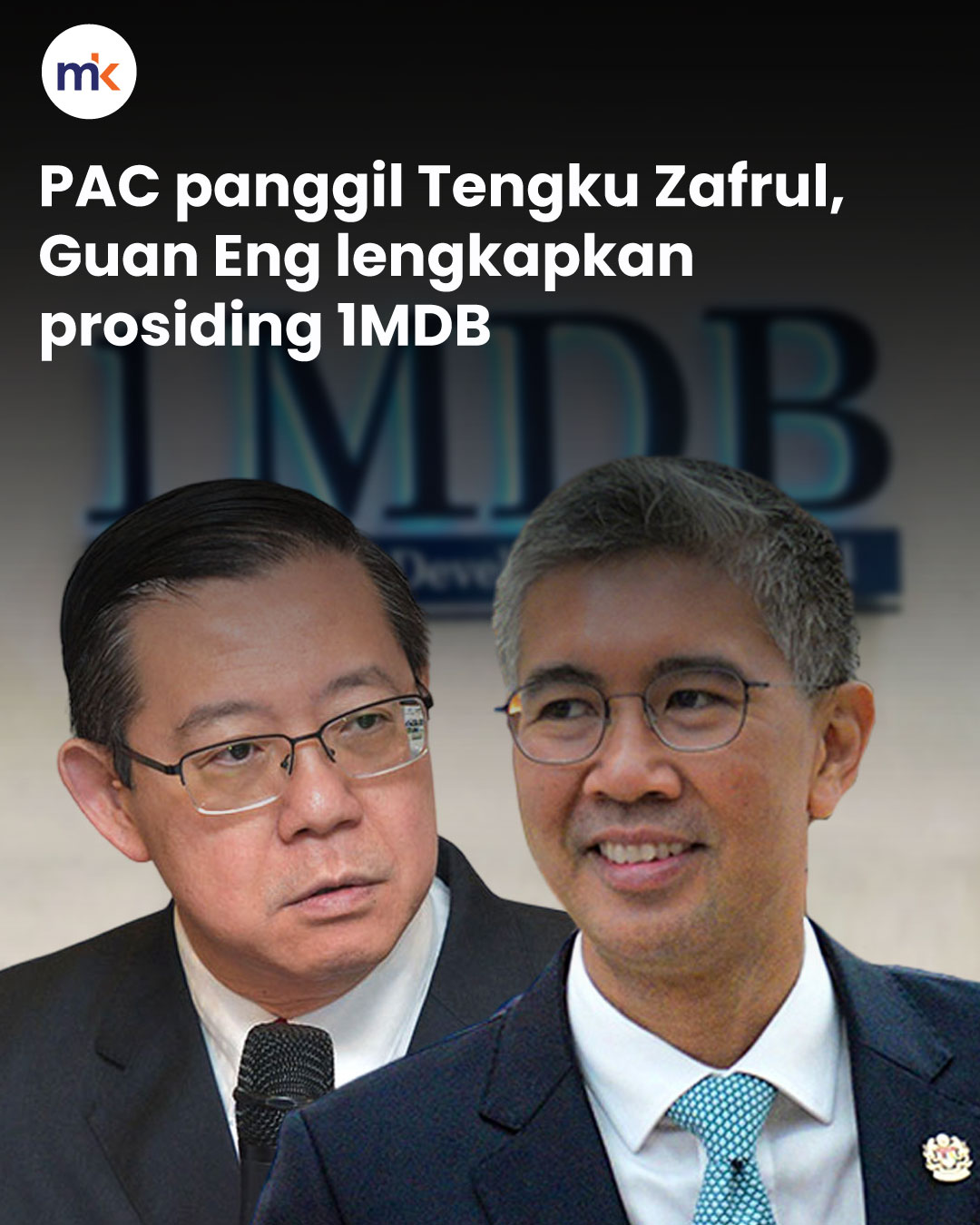 PAC panggil Tengku Zafrul, Guan Eng lengkapkan prosiding 1MDB