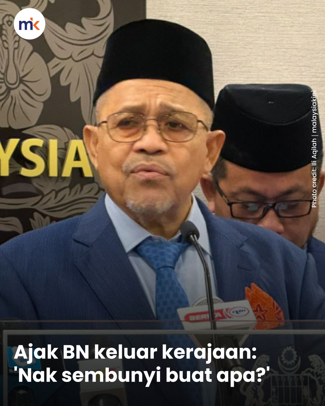 Ajak BN keluar kerajaan: 'Nak sembunyi buat apa?'