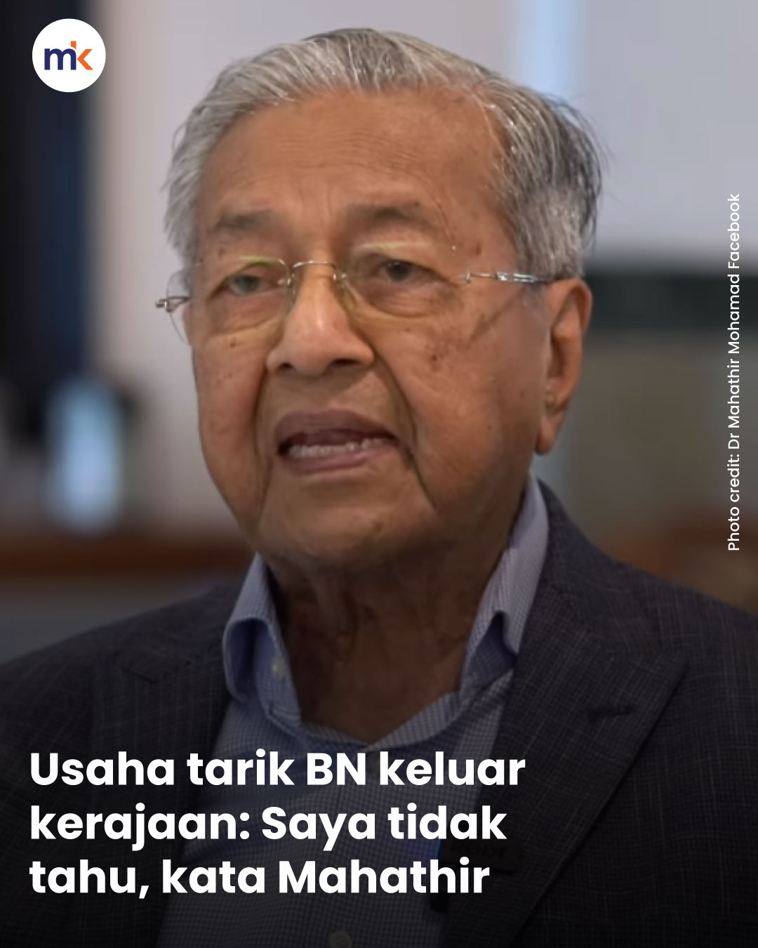 Usaha tarik BN keluar kerajaan: Saya tidak tahu, kata Mahathir