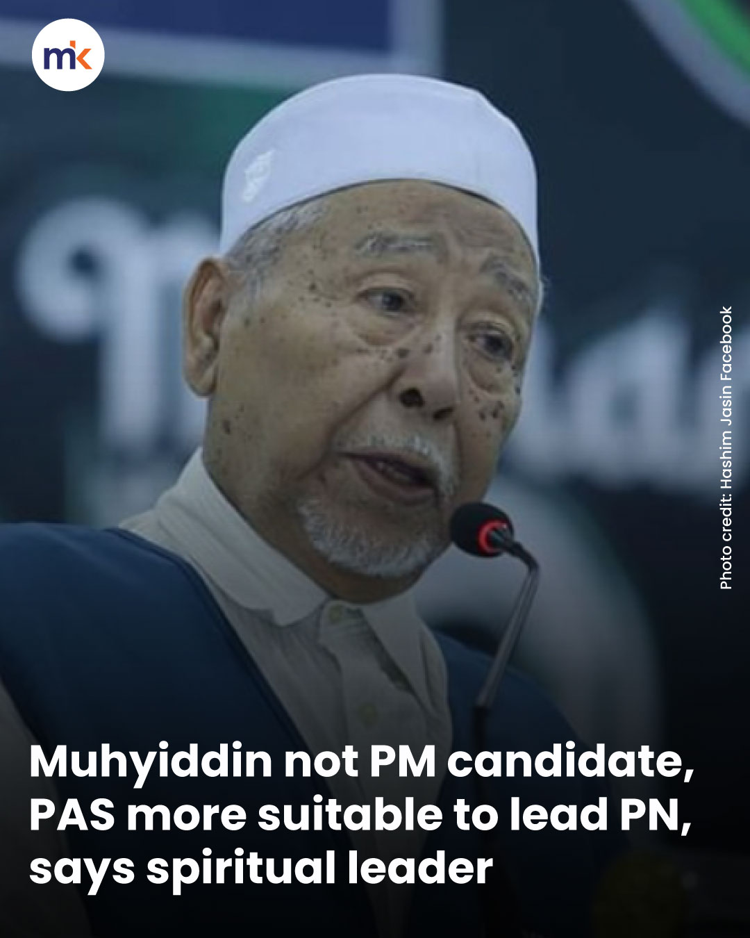 Muhyiddin not PM candidate, PAS more suitable to lead PN, says spiritual leader