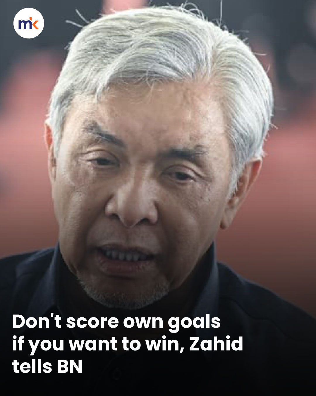 Don't score own goals if you want to win, Zahid tells BN
