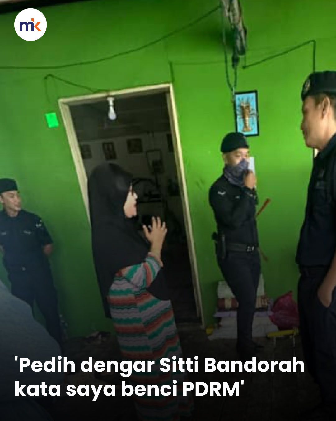 'Pedih dengar Sitti Bandorah kata saya benci PDRM'