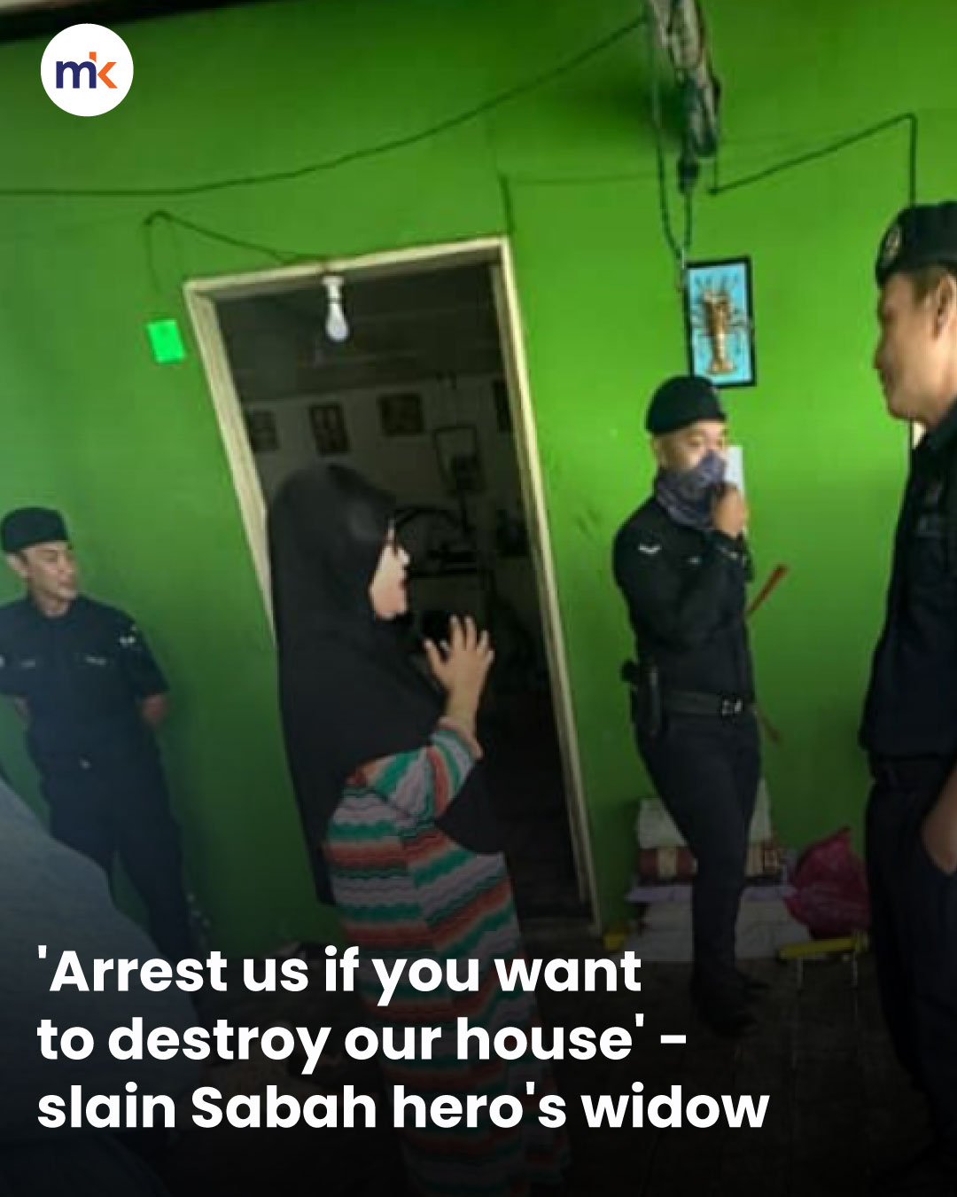 'Arrest us if you want to destroy our house' - slain Sabah hero's widow