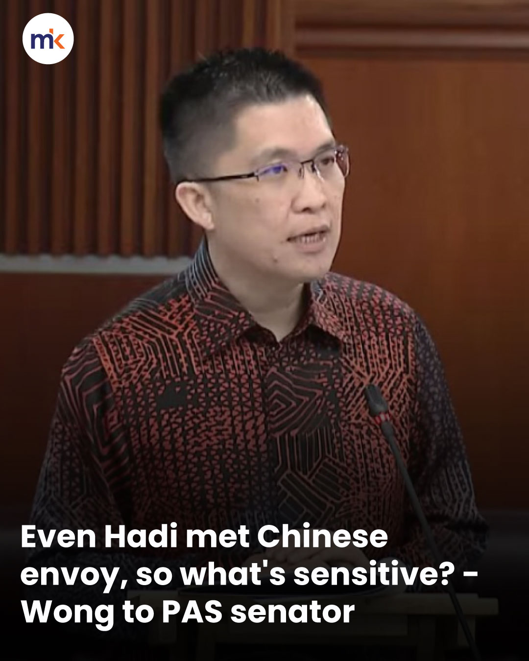 Even Hadi met Chinese envoy, so what's sensitive? - Wong to PAS senator