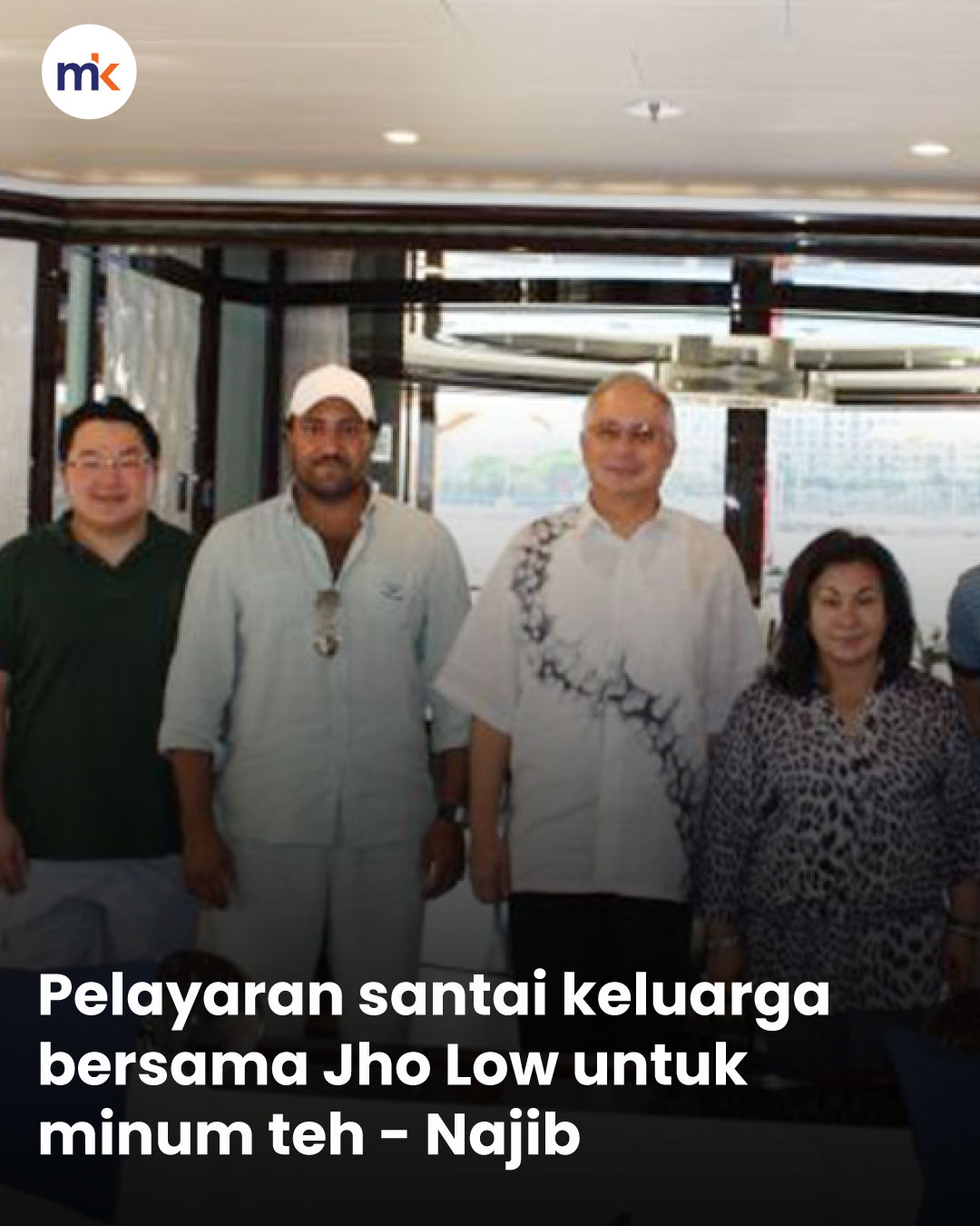 Pelayaran santai keluarga bersama Jho Low untuk minum teh - Najib