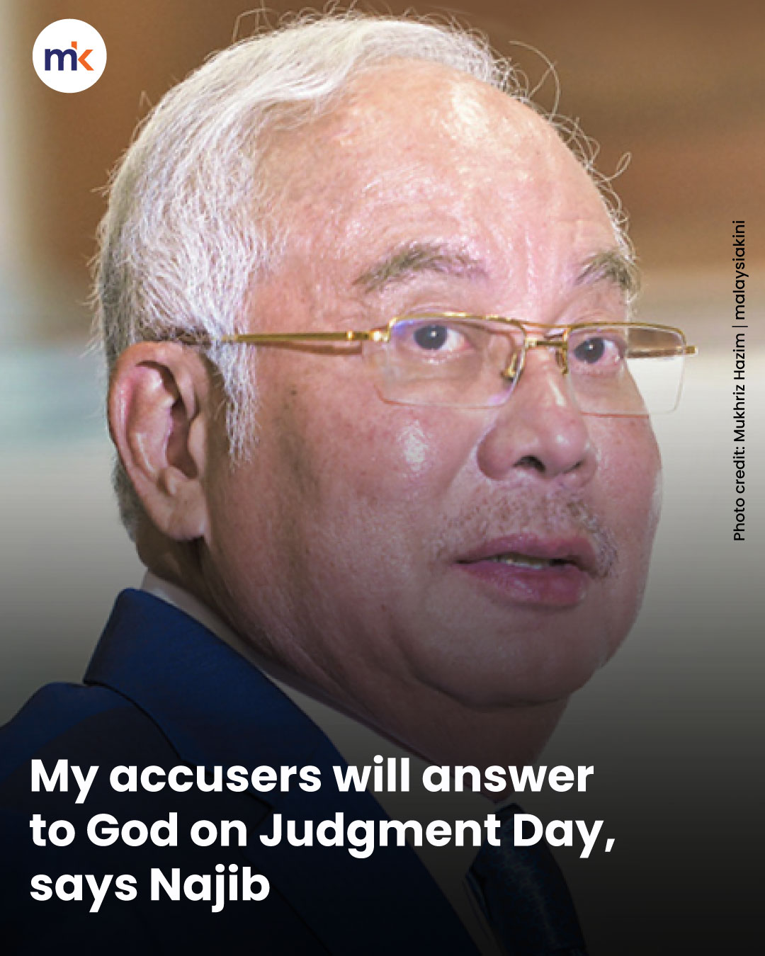 My accusers will answer to God on Judgment Day, says Najib