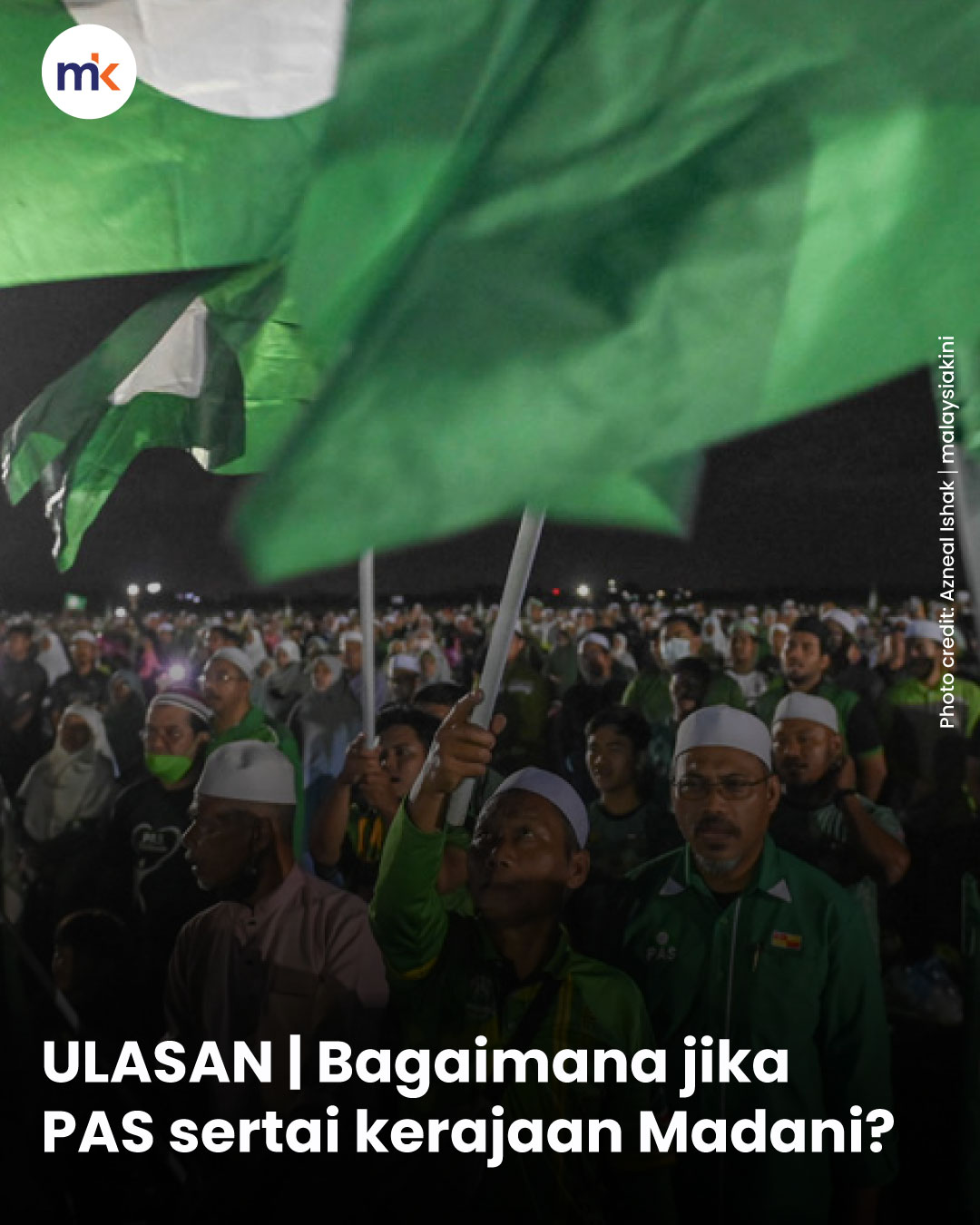 ULASAN | Bagaimana jika PAS sertai kerajaan Madani?