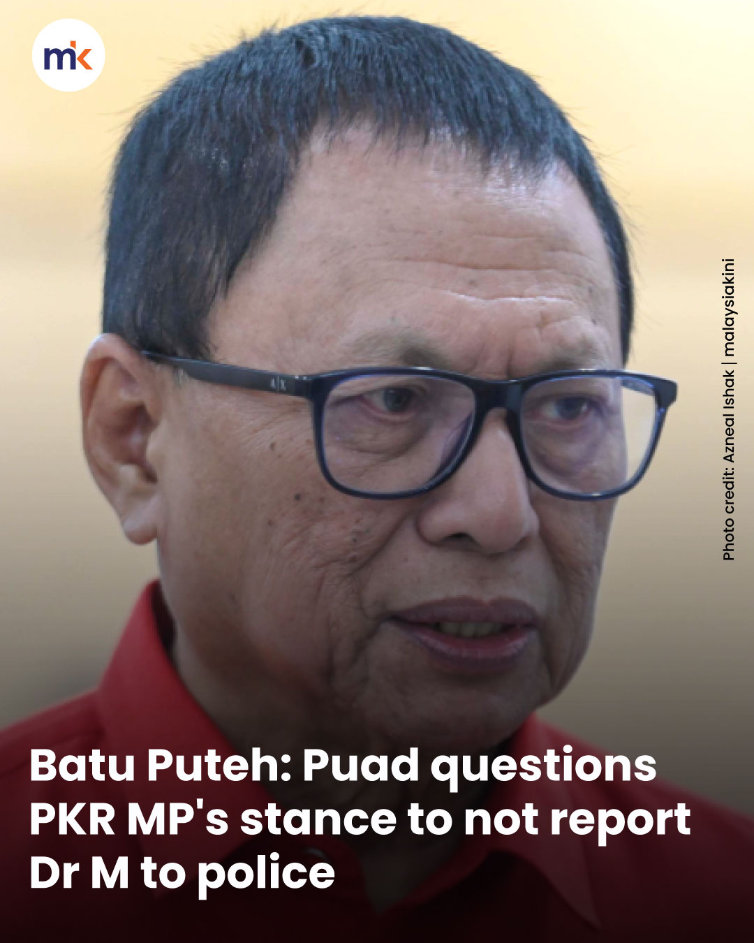 Batu Puteh: Puad questions PKR MP's stance to not report Dr M to police