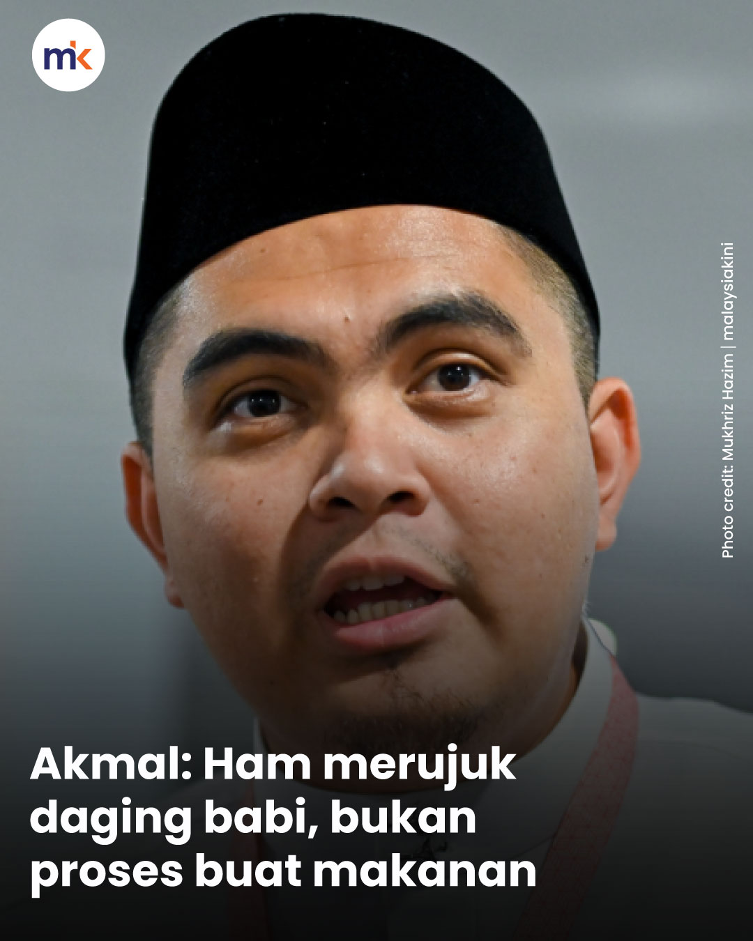 Akmal: Ham merujuk daging babi, bukan proses buat makanan
