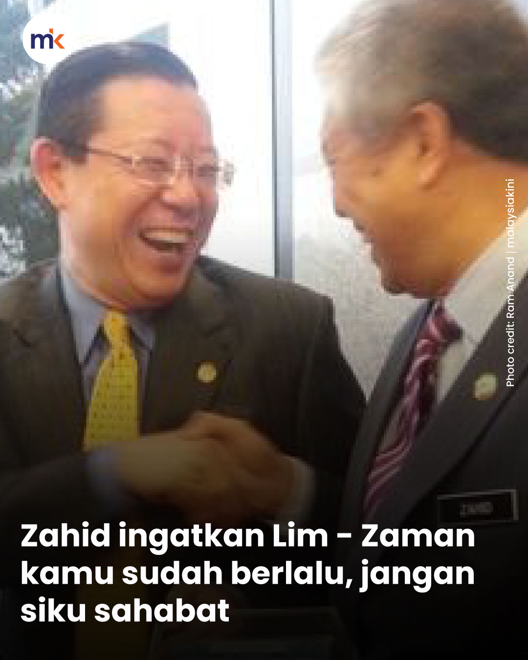 Zahid ingatkan Lim - Zaman kamu sudah berlalu, jangan siku sahabat
