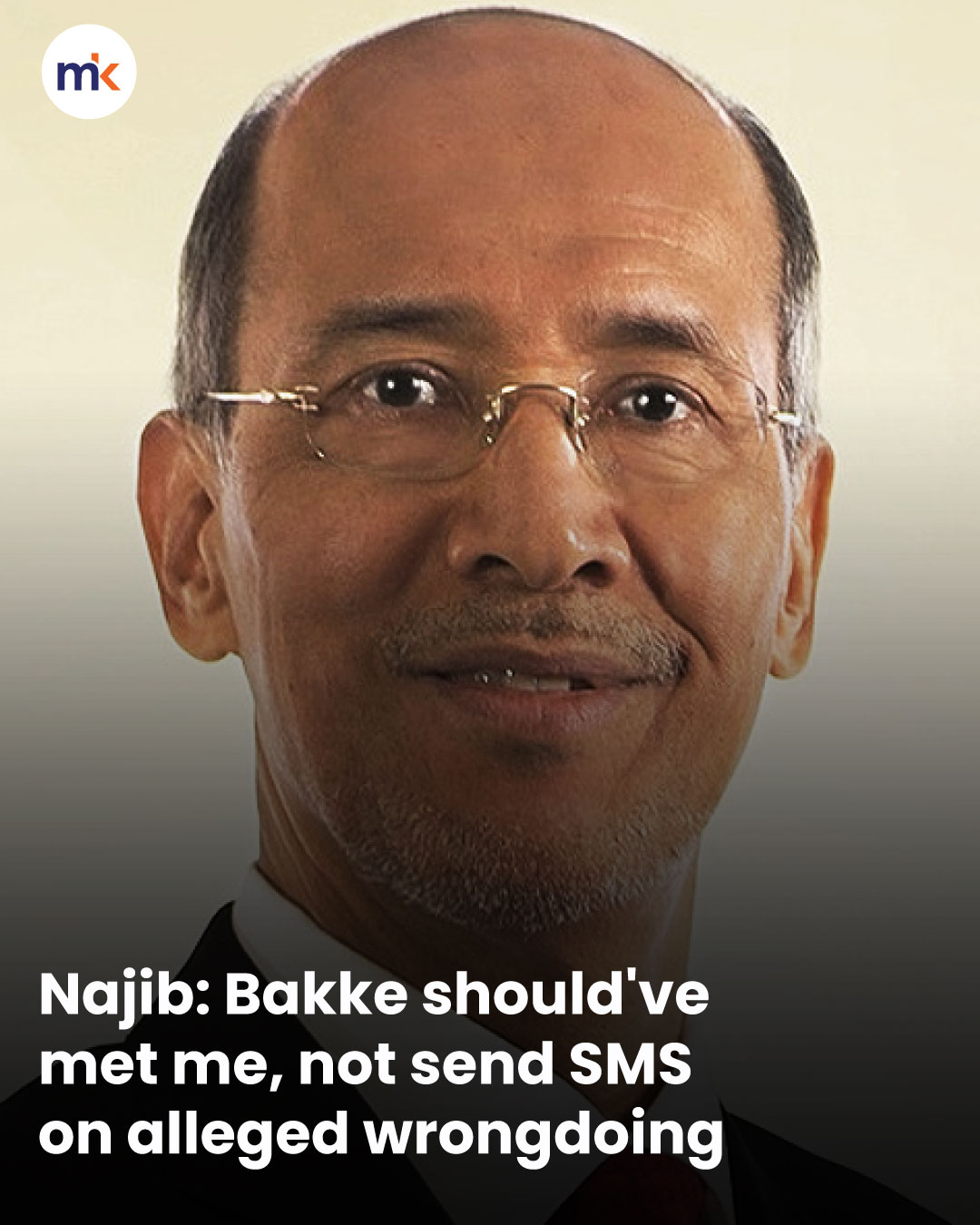 Najib: Bakke should've met me, not send SMS on alleged wrongdoing