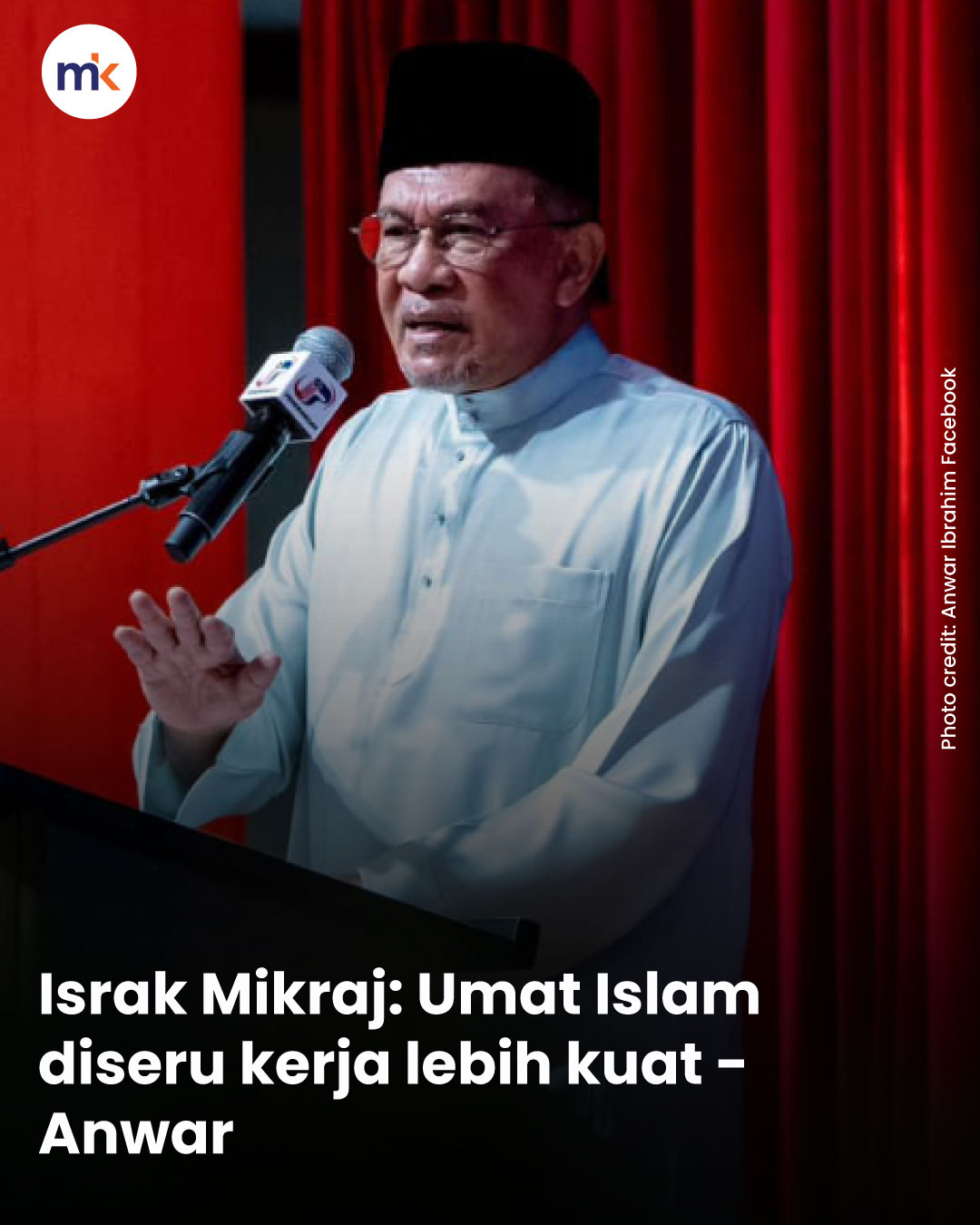 Israk Mikraj: Umat Islam diseru kerja lebih kuat - Anwar