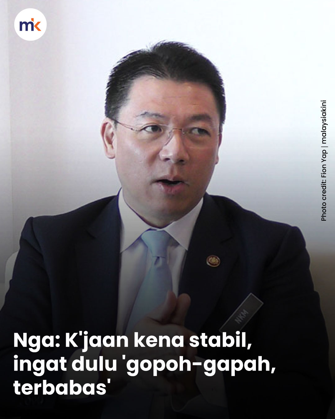 Nga: K'jaan kena stabil, ingat dulu 'gopoh-gapah, terbabas'