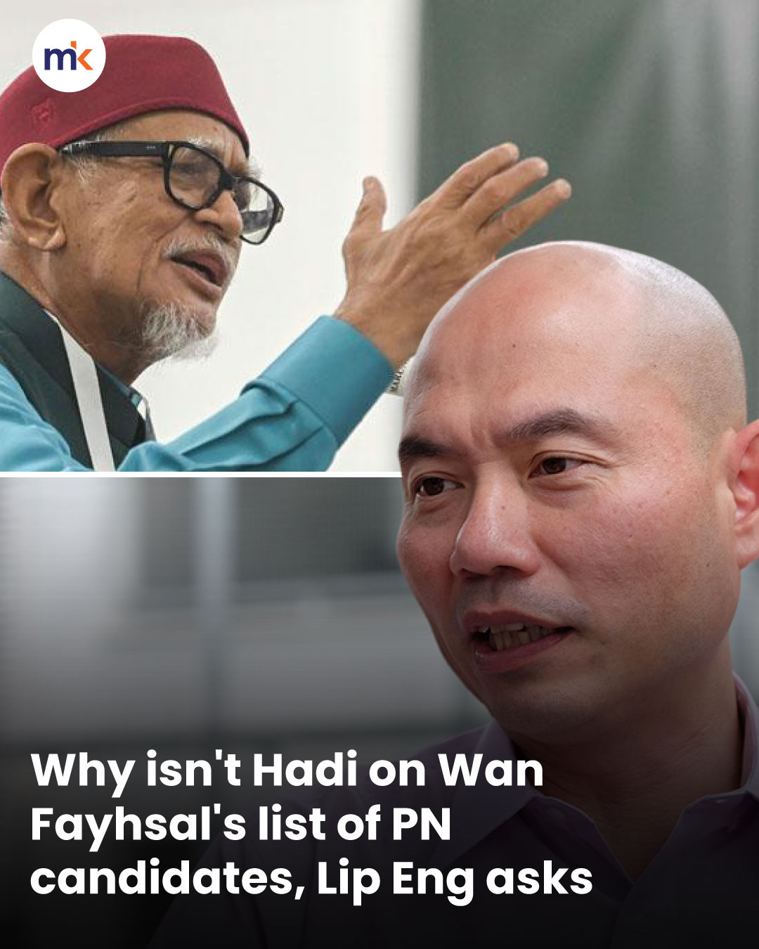 Why isn't Hadi on Wan Fayhsal's list of PN candidates, Lip Eng asks