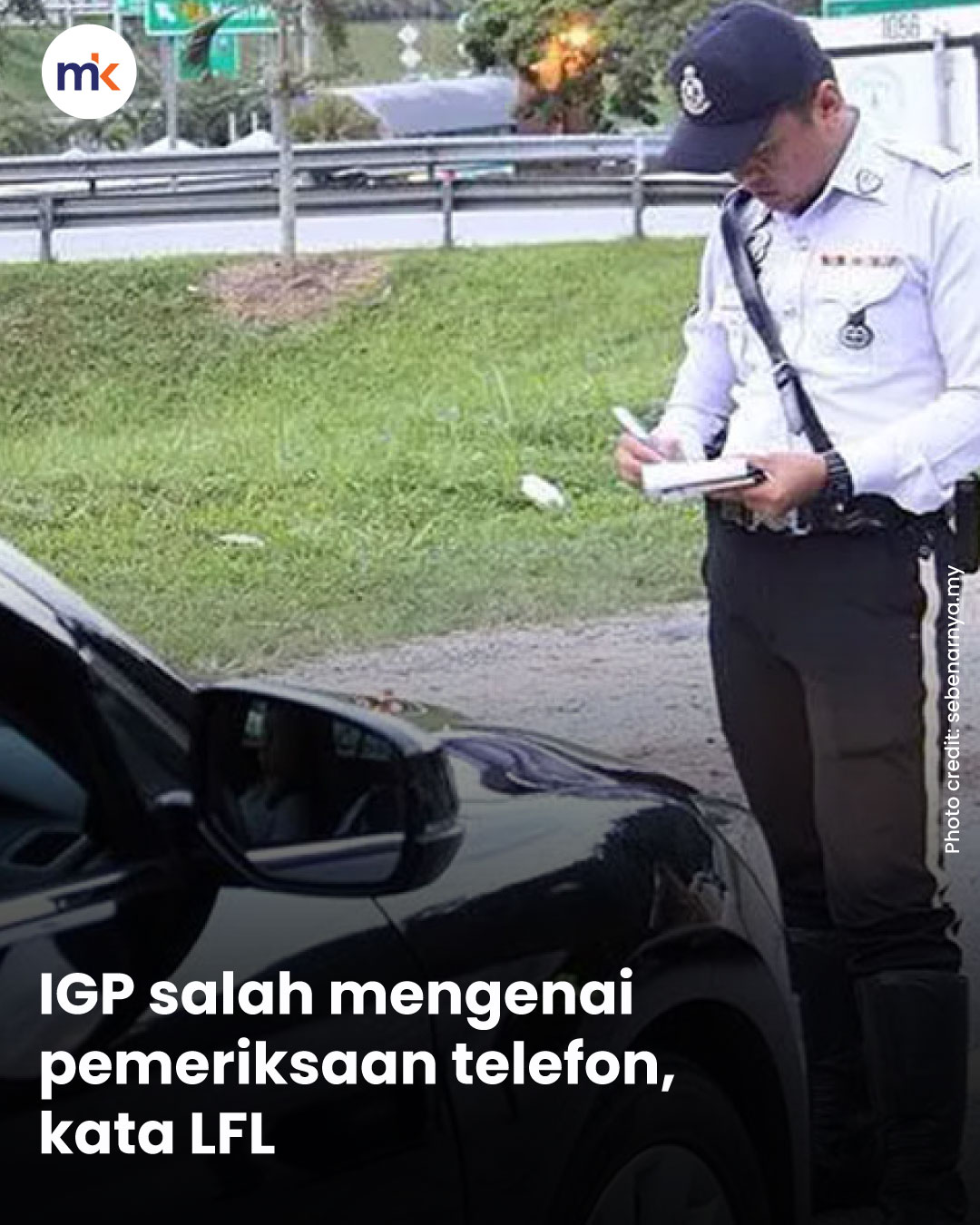 IGP salah mengenai pemeriksaan telefon, kata LFL