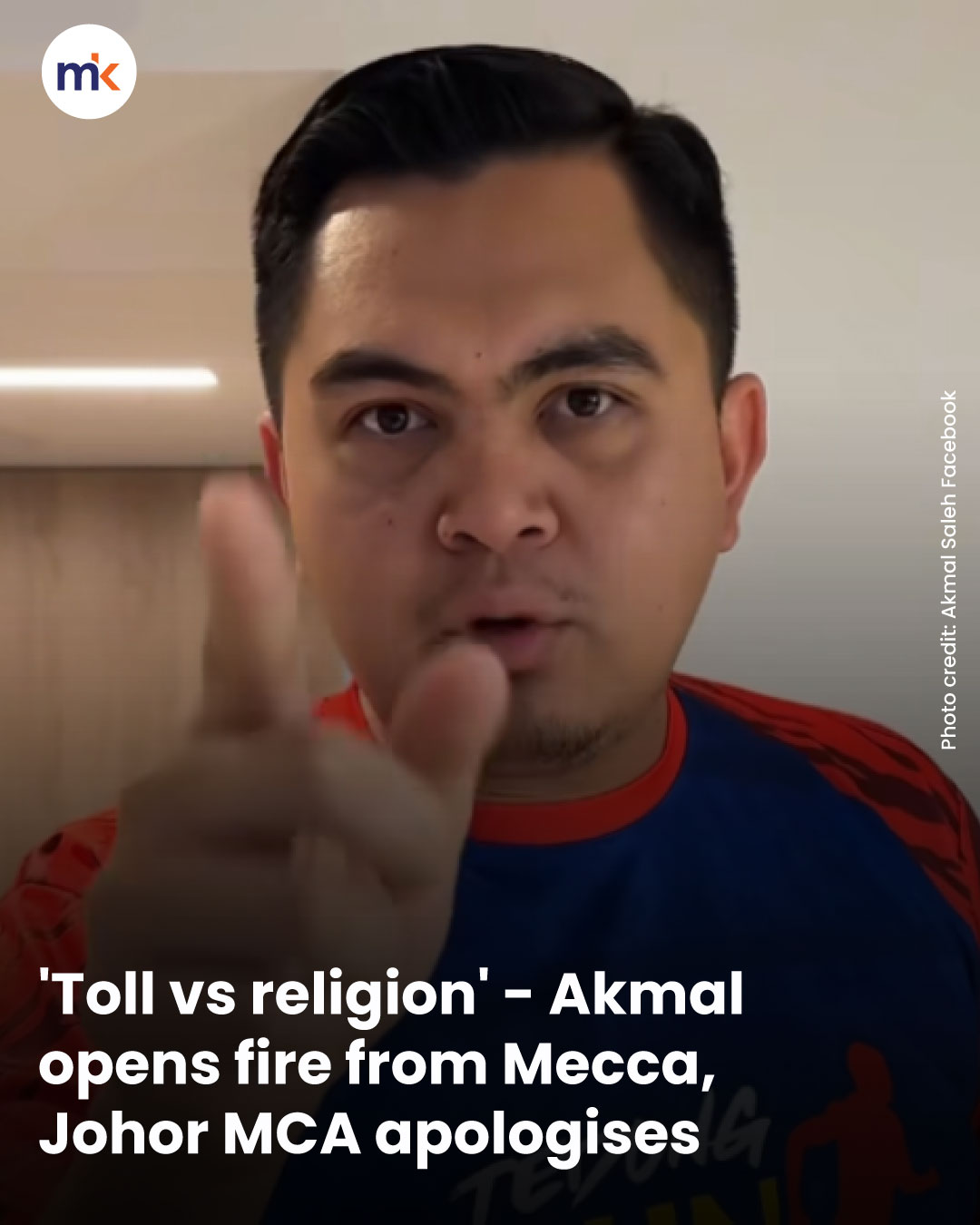 'Toll vs religion' - Akmal opens fire from Mecca, Johor MCA apologises