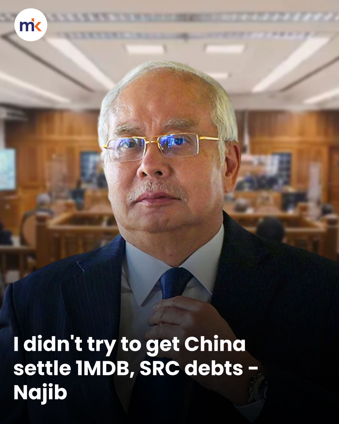 I didn't try to get China settle 1MDB, SRC debts - Najib