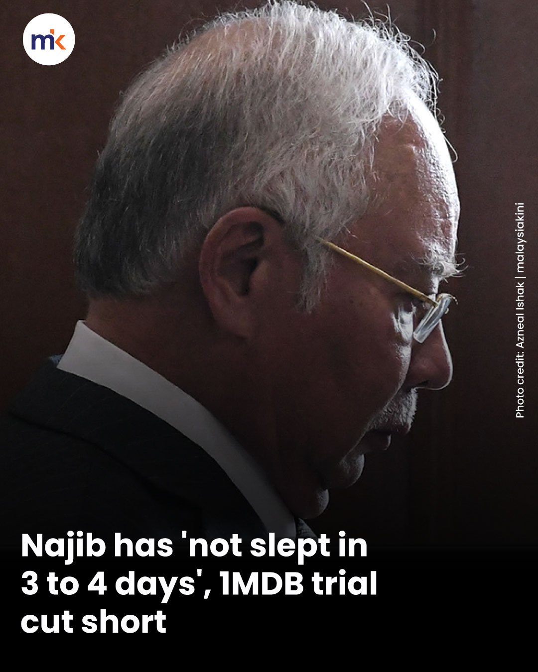 Najib has 'not slept in 3 to 4 days', 1MDB trial cut short