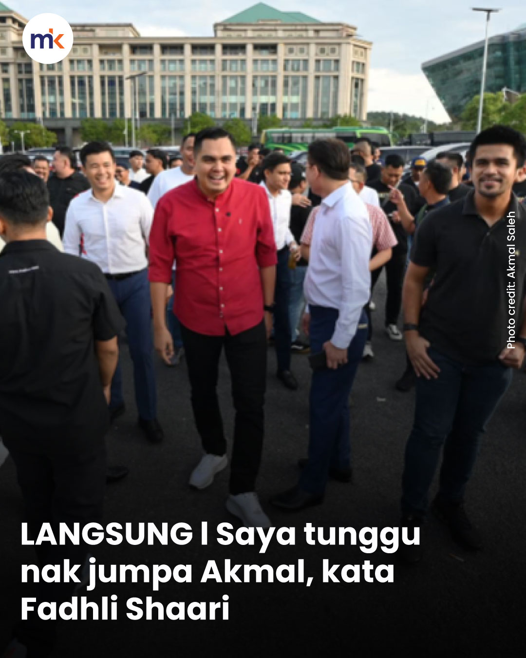 LANGSUNG l Saya tunggu nak jumpa Akmal, kata Fadhli Shaari