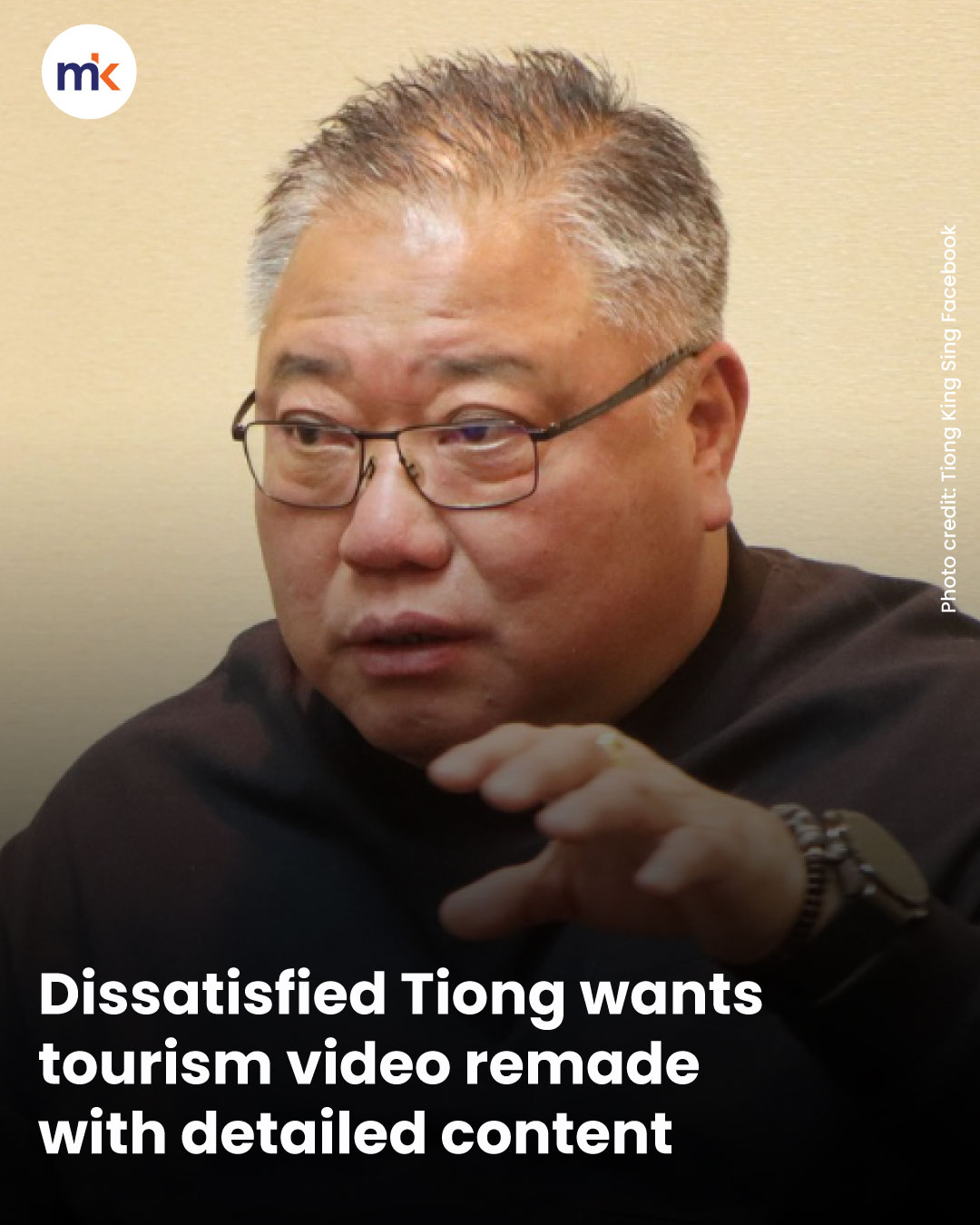 Dissatisfied Tiong wants tourism video remade with detailed content
