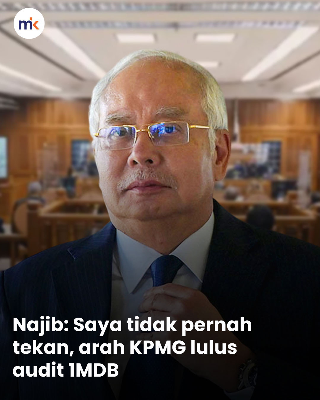 Najib: Saya tidak pernah tekan, arah KPMG lulus audit 1MDB