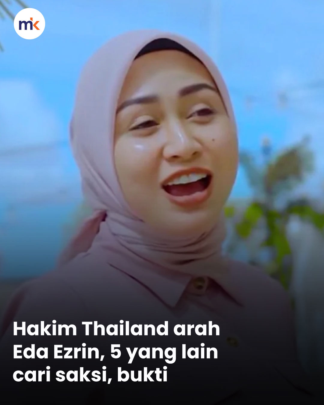 Hakim Thailand arah Eda Ezrin, 5 yang lain cari saksi, bukti