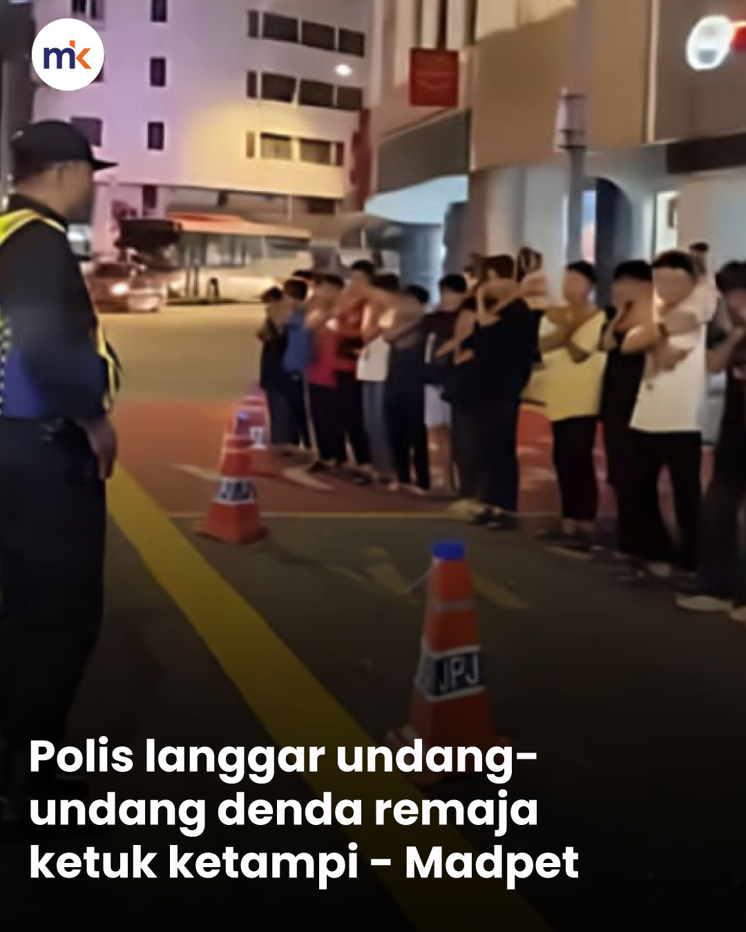Polis langgar undang-undang denda remaja ketuk ketampi - Madpet