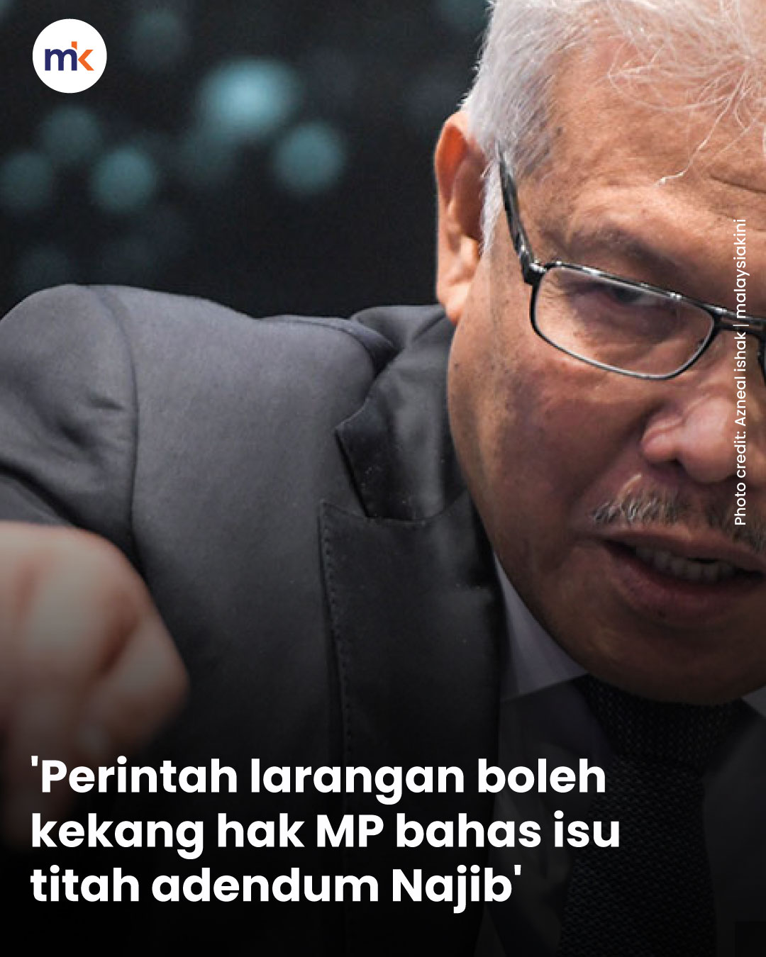 'Perintah larangan boleh kekang hak MP bahas isu titah adendum Najib'