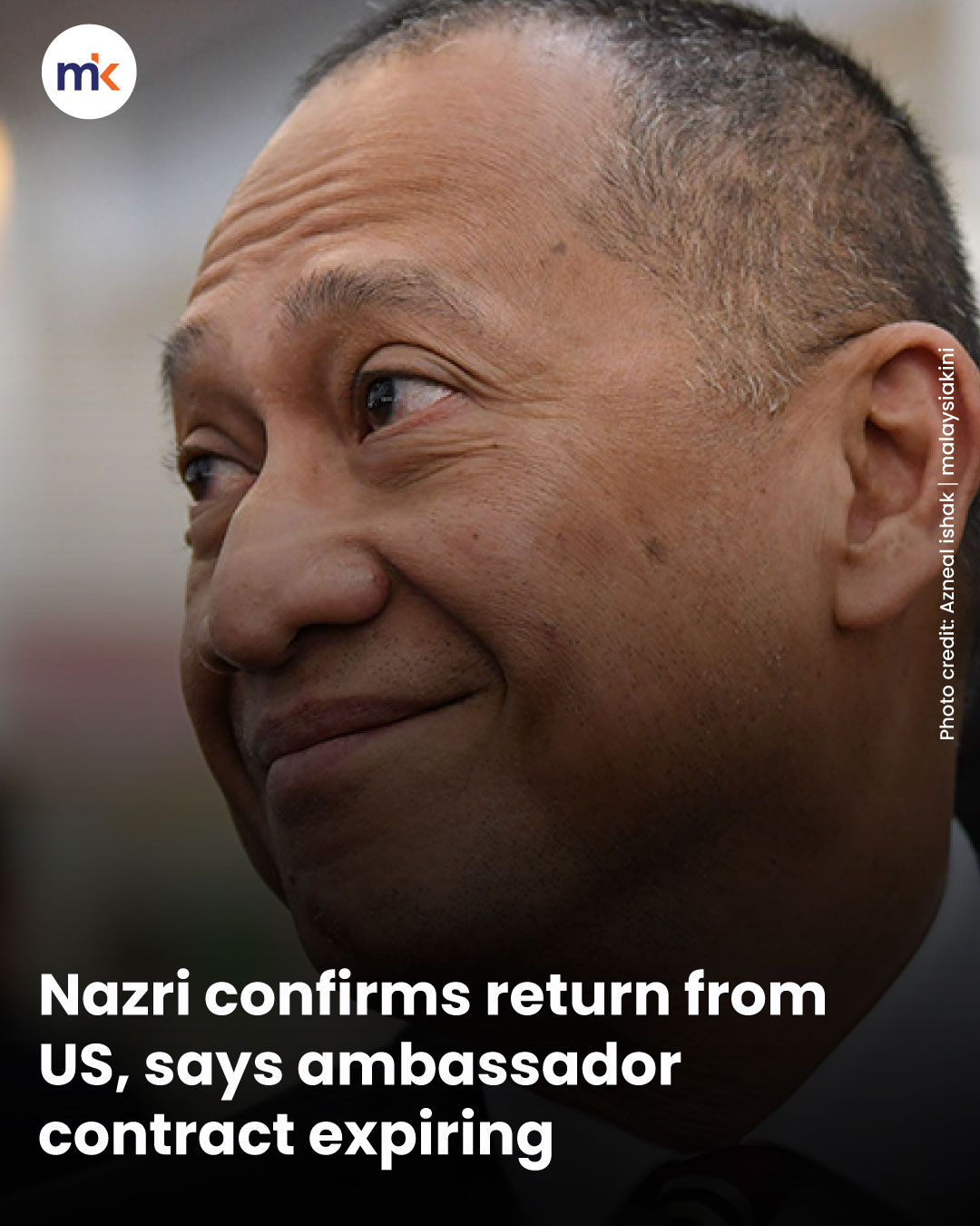 Nazri confirms return from US, says ambassador contract expiring