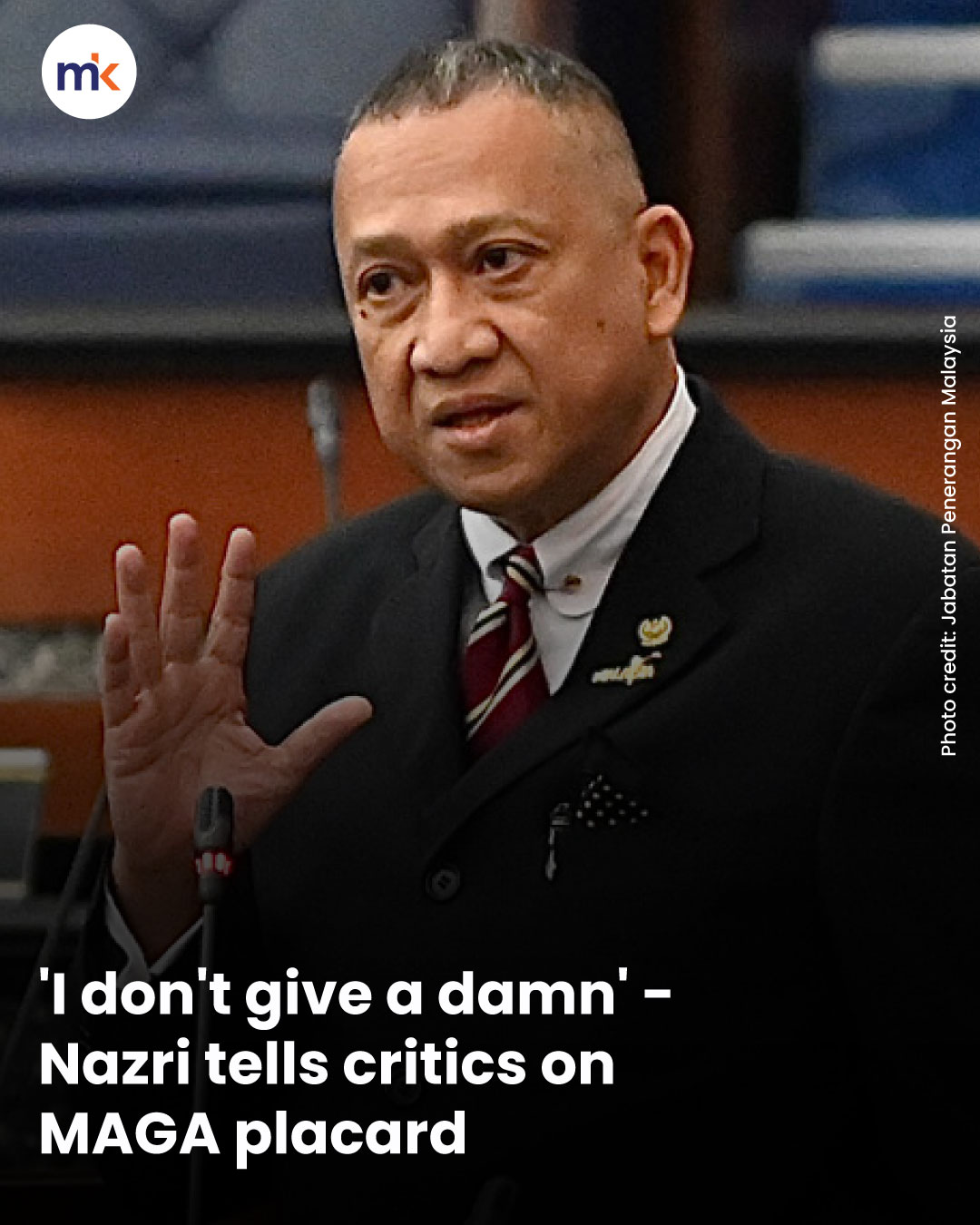 'I don't give a damn' - Nazri tells critics on MAGA placard