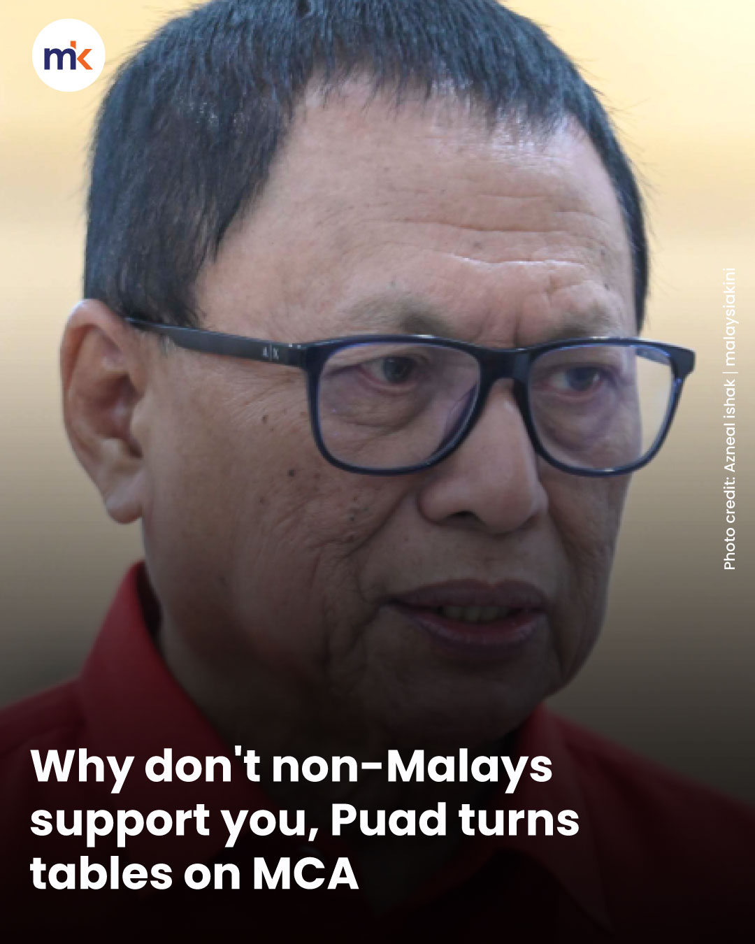Why don't non-Malays support you, Puad turns tables on MCA