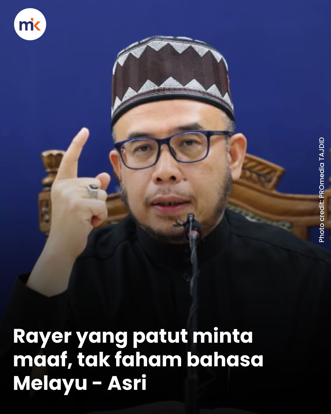 Rayer yang patut minta maaf, tak faham bahasa Melayu - Asri