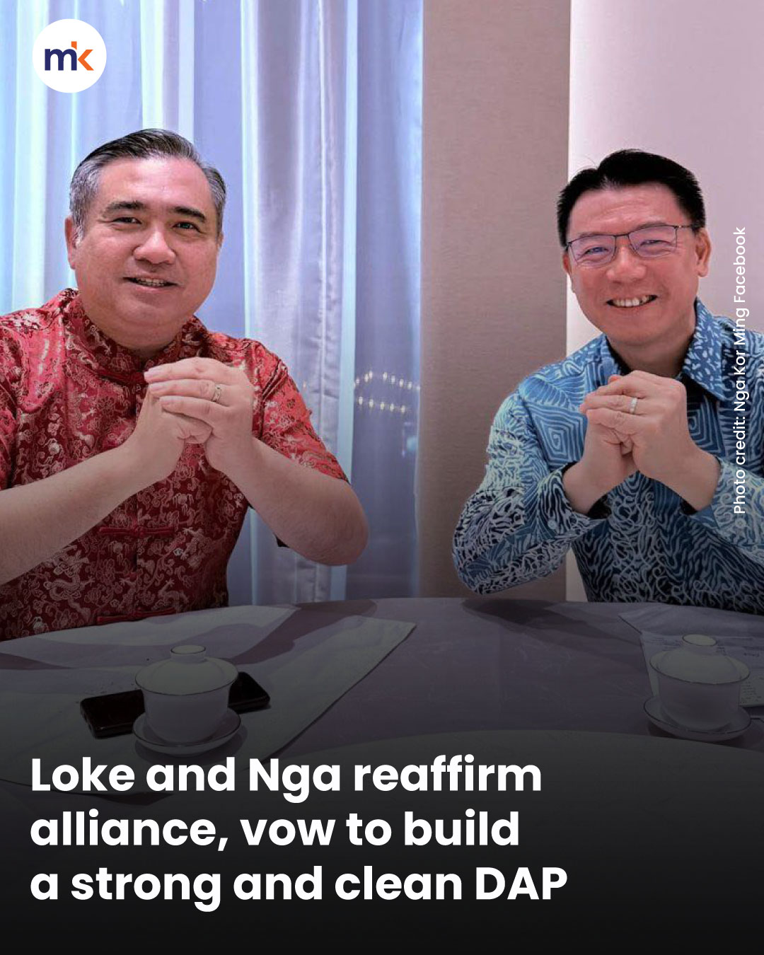 Loke and Nga reaffirm alliance, vow to build a strong and clean DAP