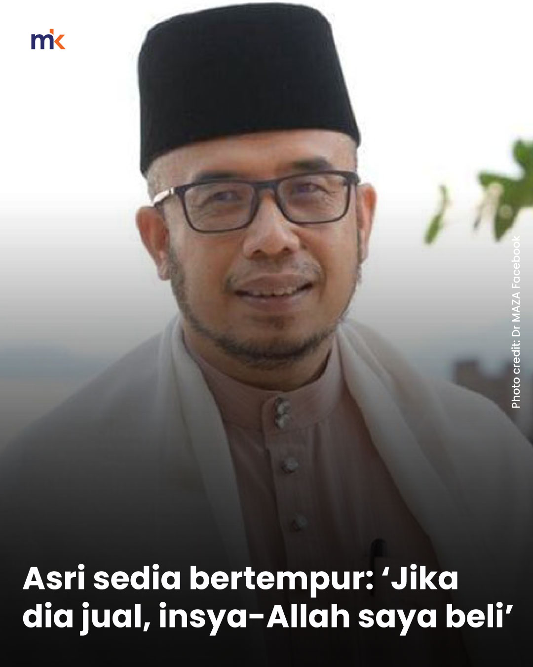Asri sedia bertempur: ‘Jika dia jual, insya-Allah saya beli’