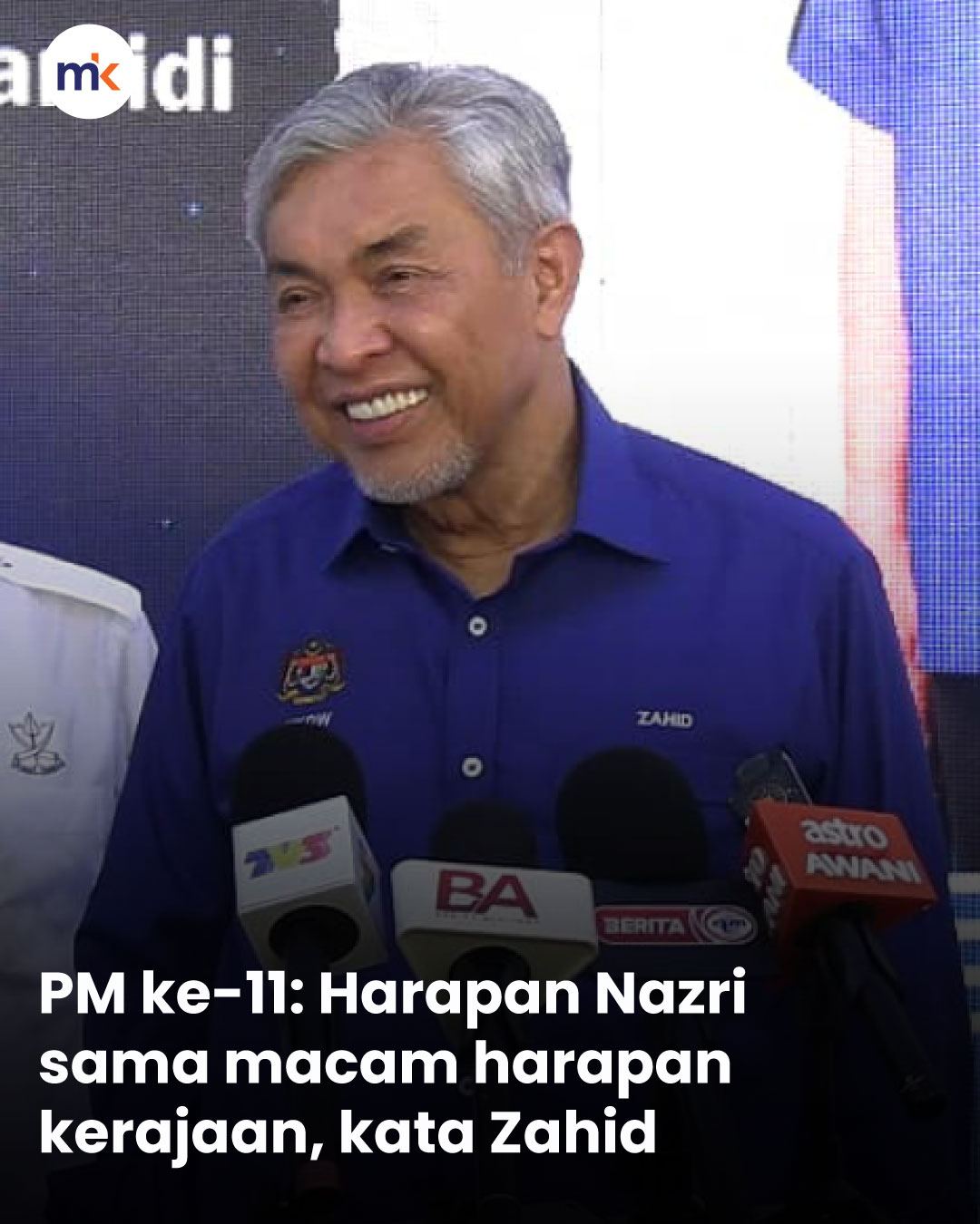 PM ke-11: Harapan Nazri sama macam harapan kerajaan, kata Zahid
