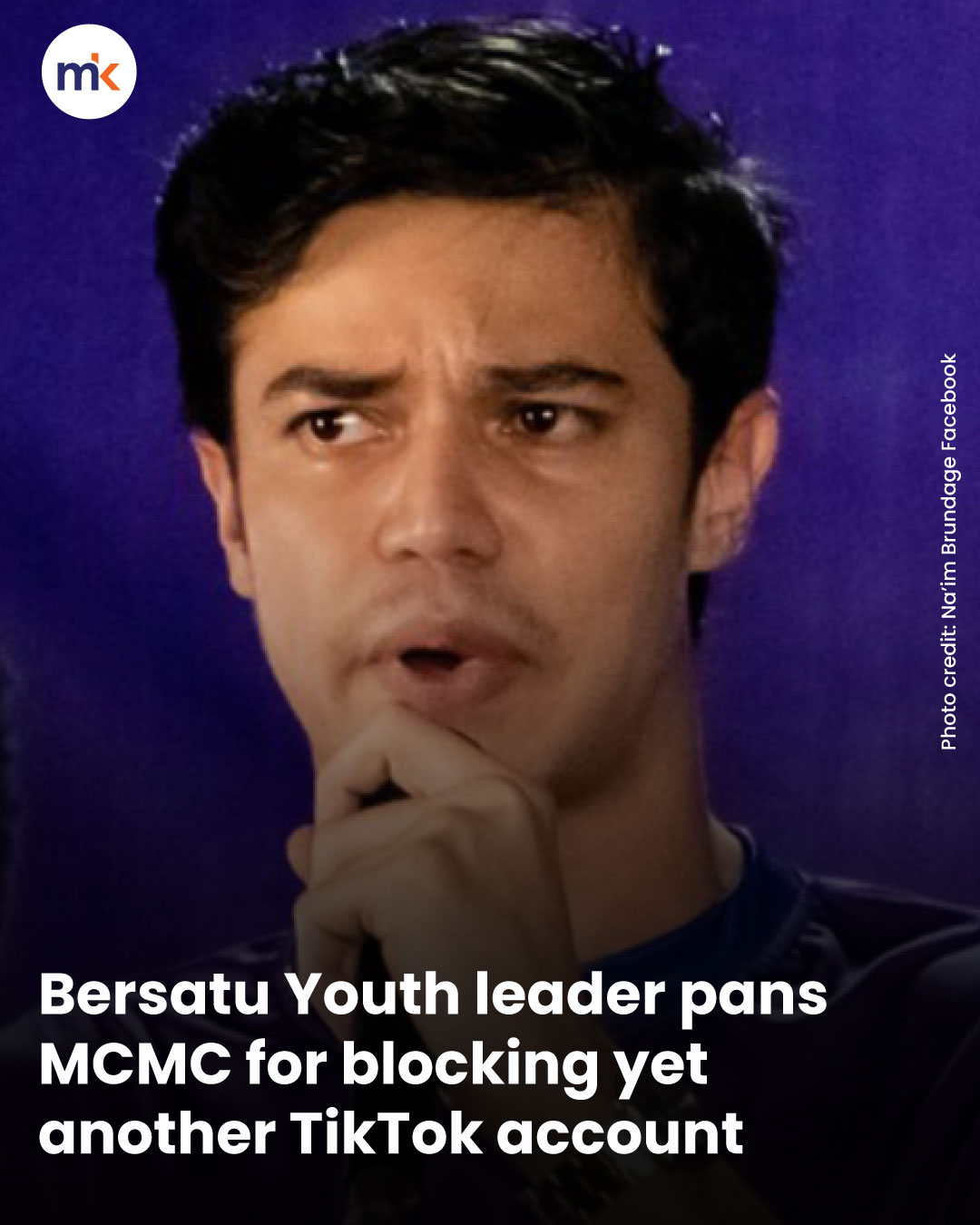 Bersatu Youth leader pans MCMC for blocking yet another TikTok account